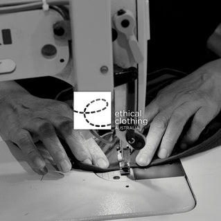 Why are we Ethical Clothing Australia certified?